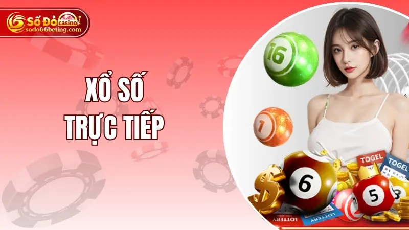 Xổ Số Trực Tiếp Và Những Thông Tin Thú Vị Bạn Cần Bỏ Túi